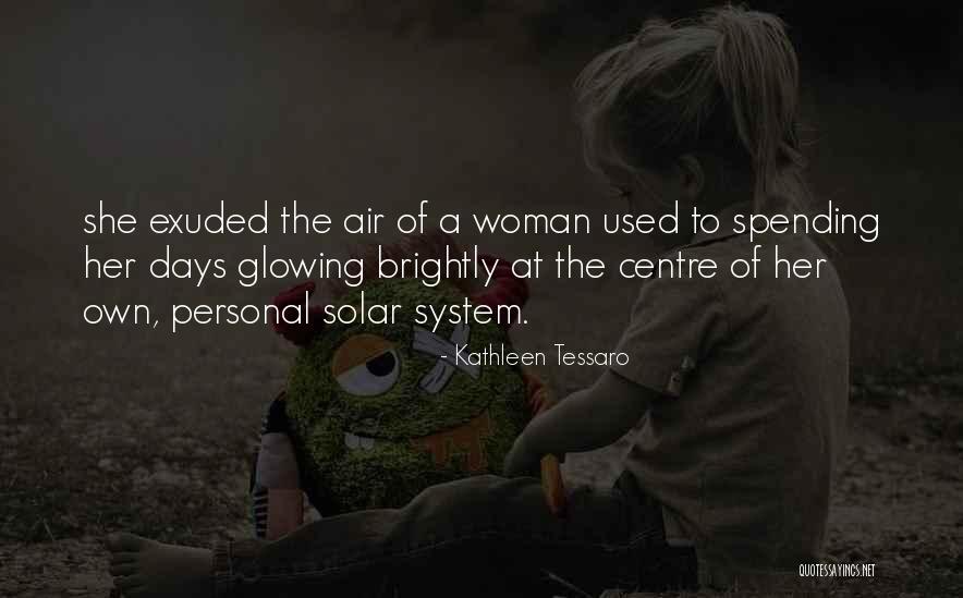 Glowing Woman Quotes By Kathleen Tessaro