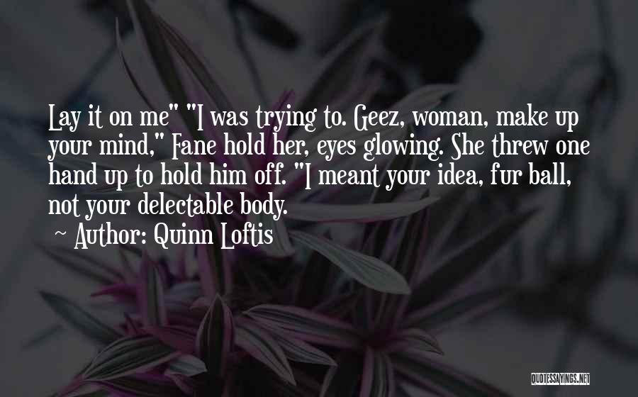 Glowing Woman Quotes By Quinn Loftis