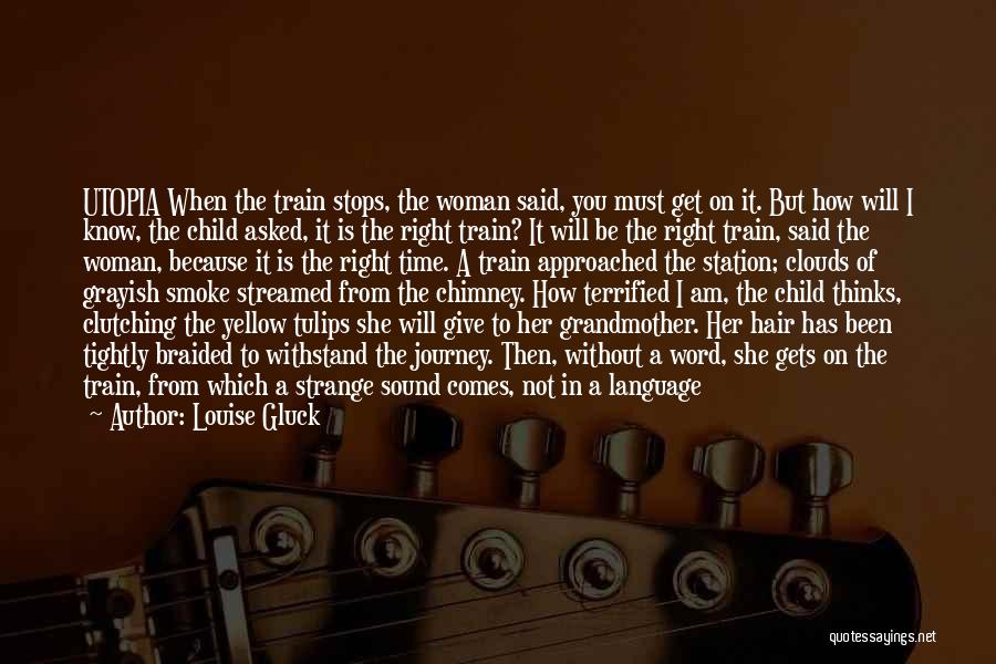 Gluck Quotes By Louise Gluck