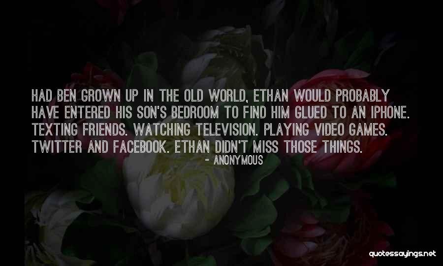 Glued To Games Quotes By Anonymous Glued To Games Quotes By Anonymous