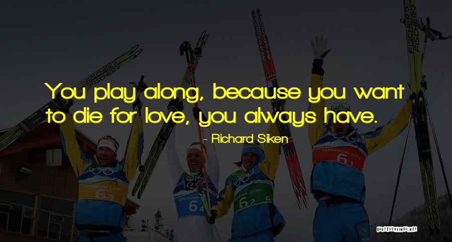 Gluey Game Quotes By Richard Siken Gluey Game Quotes By Richard Siken