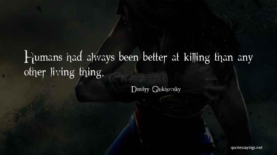 Glukhovsky Dmitry Quotes By Dmitry Glukhovsky