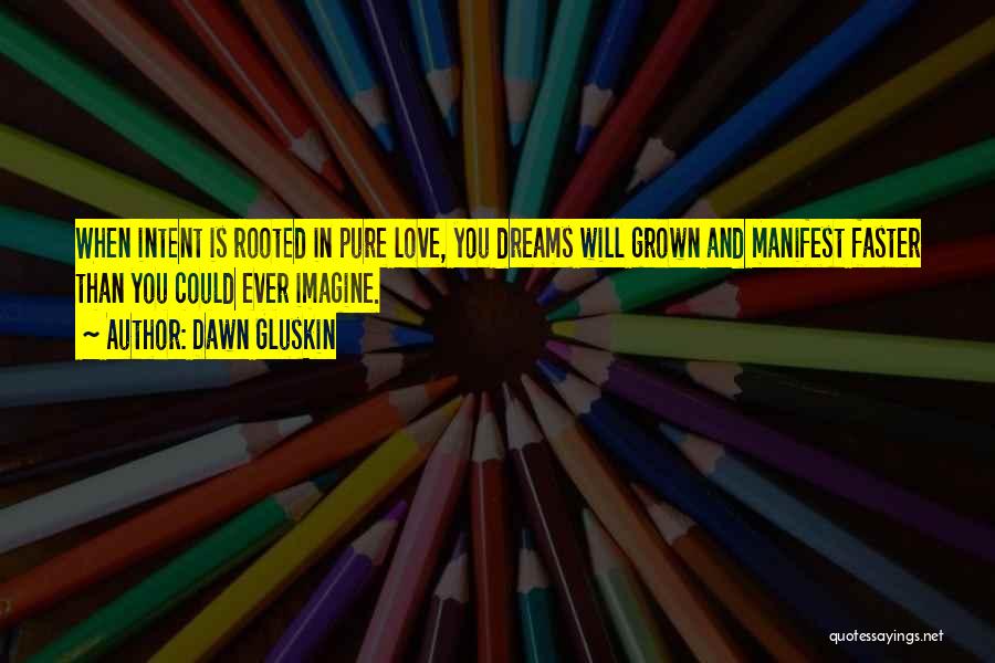 Gluskin Quotes By Dawn Gluskin