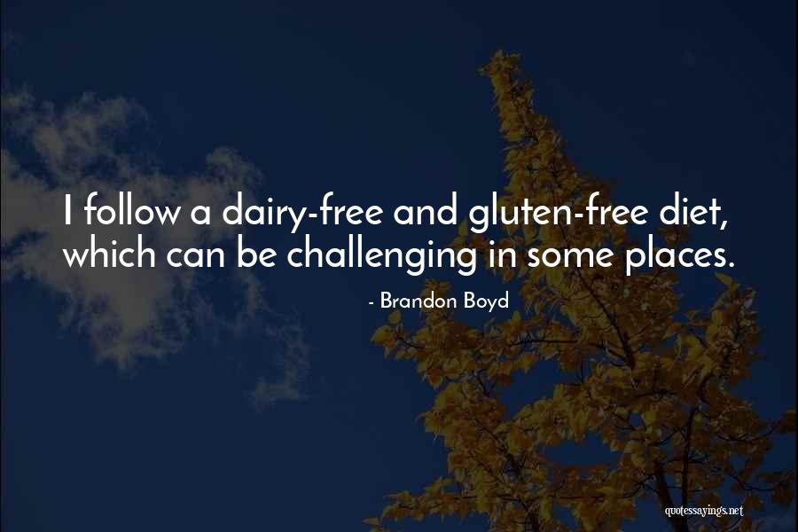 Gluten And Dairy Free Quotes By Brandon Boyd Gluten And Dairy Free Quotes By Brandon Boyd