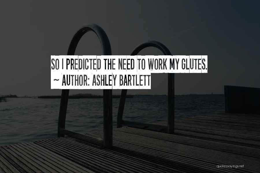 Glutes Quotes By Ashley Bartlett