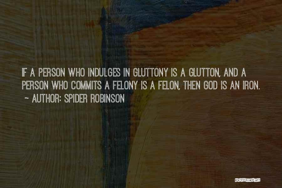 Gluttony Quotes By Spider Robinson