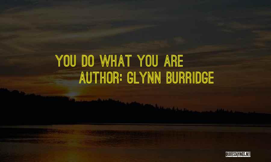 Glynn Burridge Quotes 605869