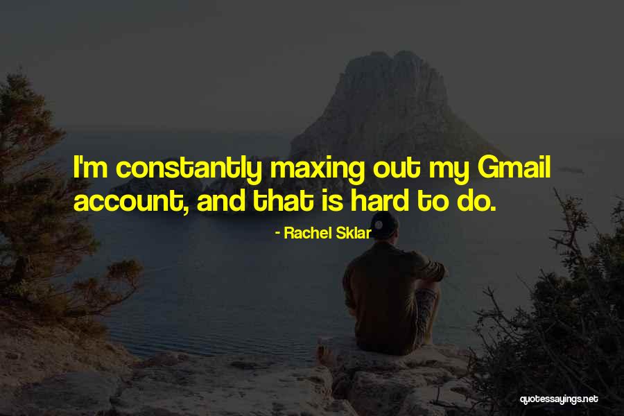 Gmail Account Quotes By Rachel Sklar Gmail Account Quotes By Rachel Sklar