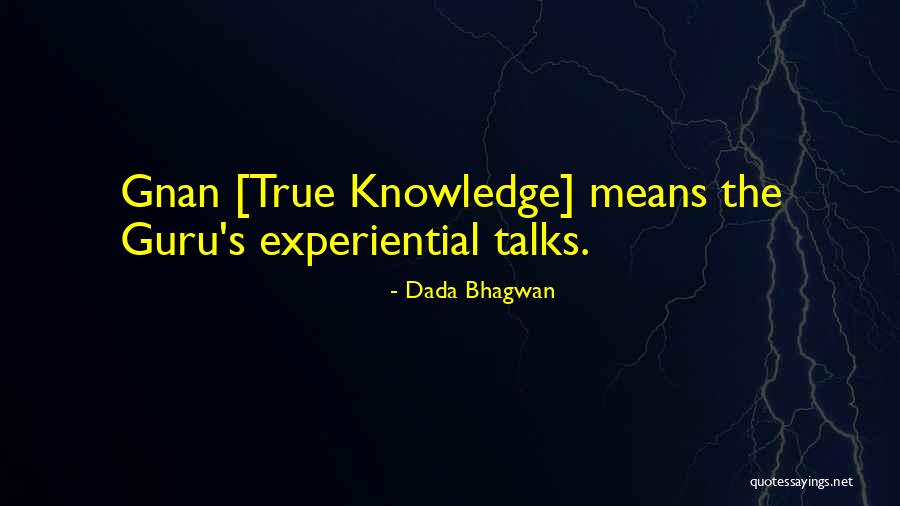 Gnan Quotes By Dada Bhagwan Gnan Quotes By Dada Bhagwan