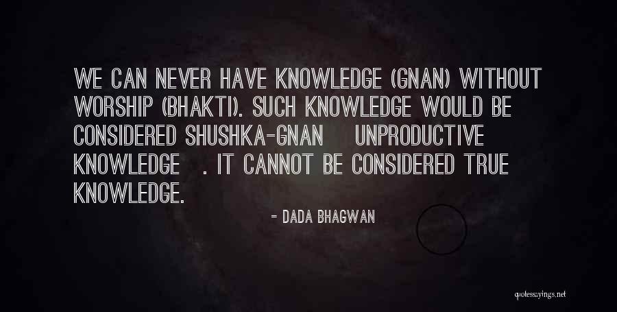 Gnan Quotes By Dada Bhagwan Gnan Quotes By Dada Bhagwan