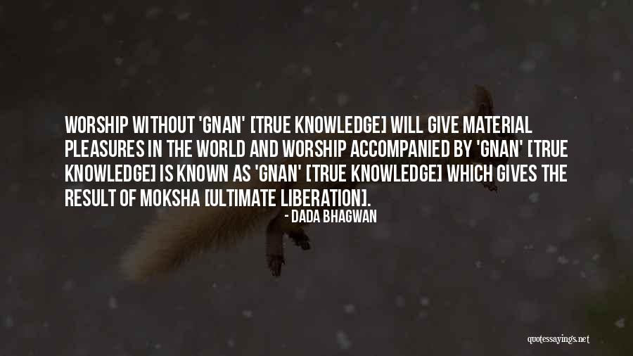 Gnan Quotes By Dada Bhagwan Gnan Quotes By Dada Bhagwan