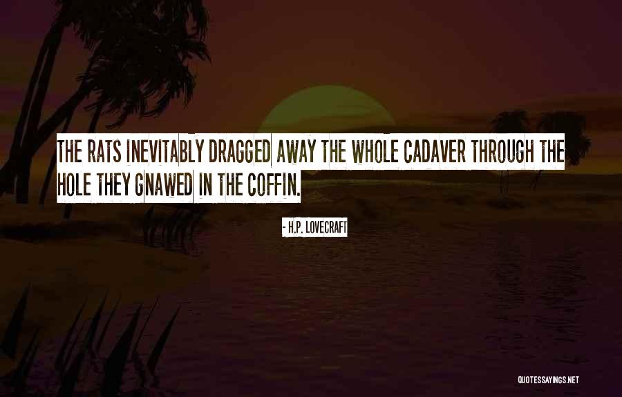 Gnawed Away Quotes By H.P. Lovecraft Gnawed Away Quotes By H.P. Lovecraft