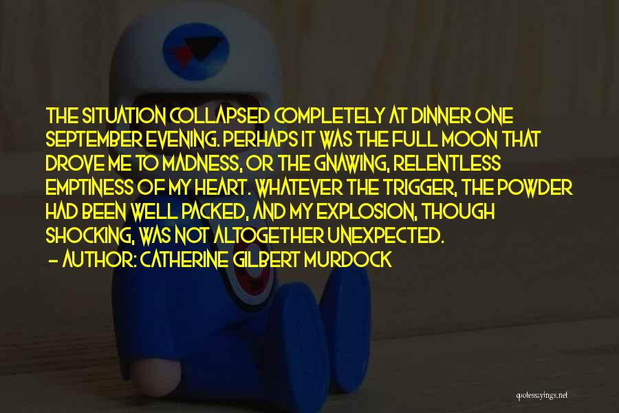 Gnawing Quotes By Catherine Gilbert Murdock