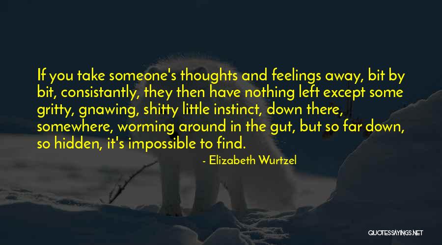 Gnawing Quotes By Elizabeth Wurtzel