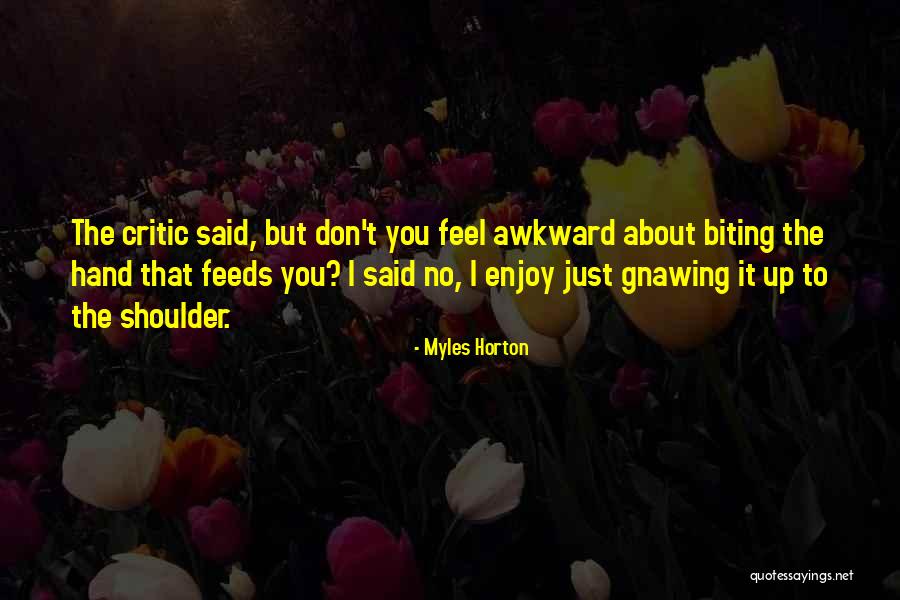 Gnawing Quotes By Myles Horton