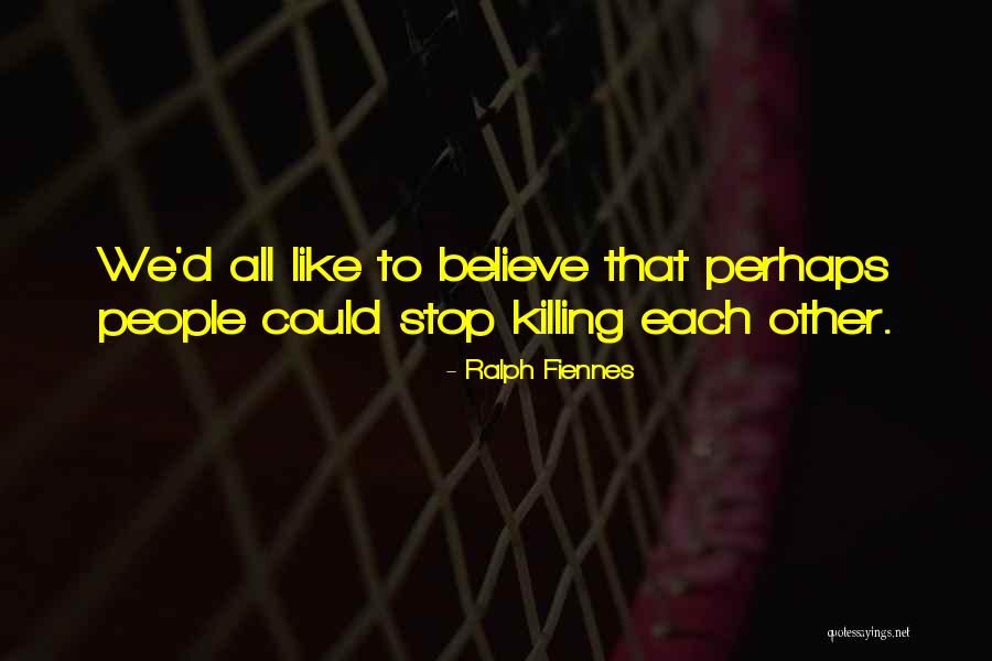 Gniazda Bocianie Quotes By Ralph Fiennes Gniazda Bocianie Quotes By Ralph Fiennes