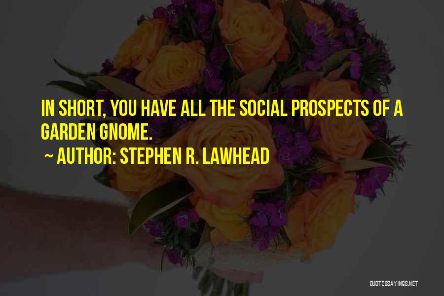 Gnome Quotes By Stephen R. Lawhead