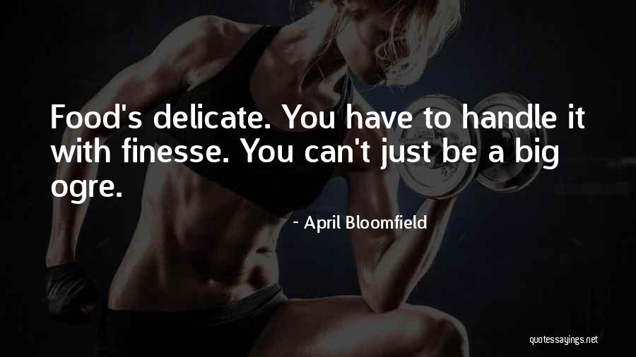 Gnoseologie Quotes By April Bloomfield Gnoseologie Quotes By April Bloomfield