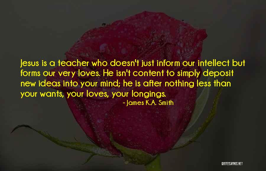Gnosic Quotes By James K.A. Smith Gnosic Quotes By James K.A. Smith