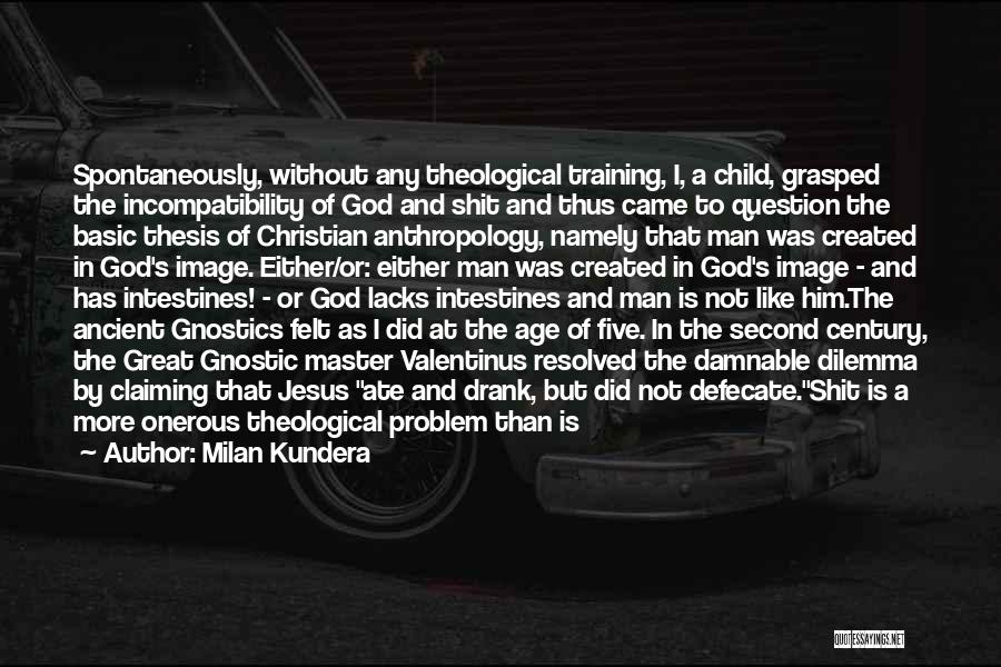 Gnostic Christian Quotes By Milan Kundera
