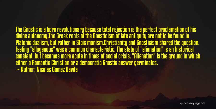 Gnostic Christian Quotes By Nicolas Gomez Davila
