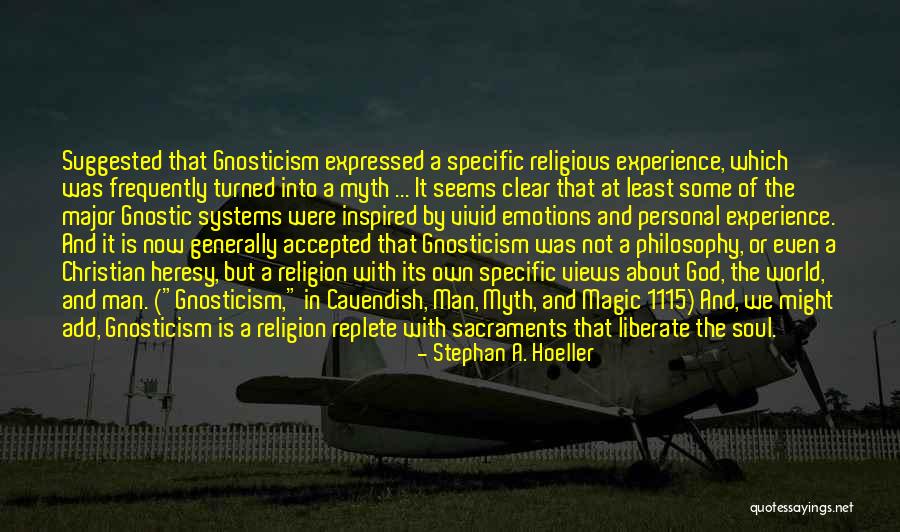 Gnosticism Heresy Quotes By Stephan A. Hoeller Gnosticism Heresy Quotes By Stephan A. Hoeller