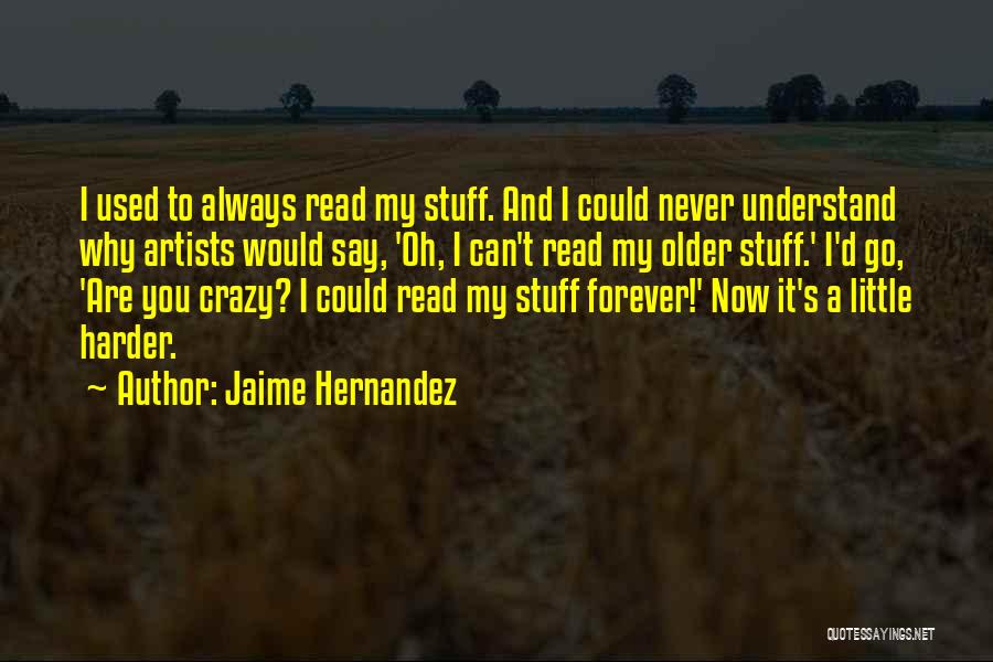 Go A Little Crazy Quotes By Jaime Hernandez