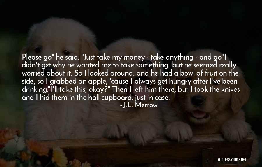 Go After Him Quotes By J.L. Merrow Go After Him Quotes By J.L. Merrow