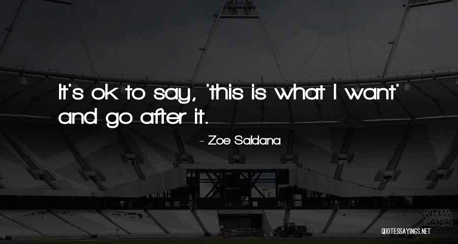 Go After It Quotes By Zoe Saldana Go After It Quotes By Zoe Saldana