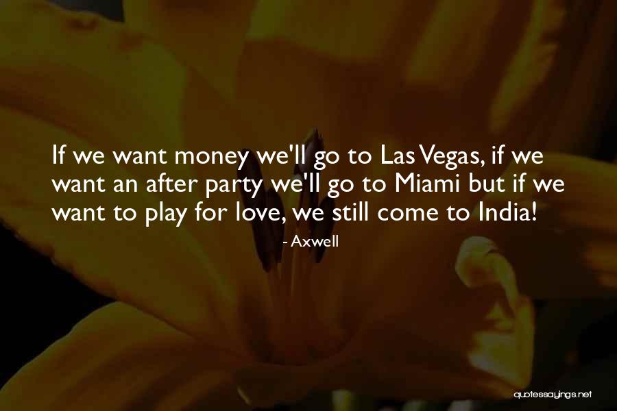 Go After Love Quotes By Axwell Go After Love Quotes By Axwell