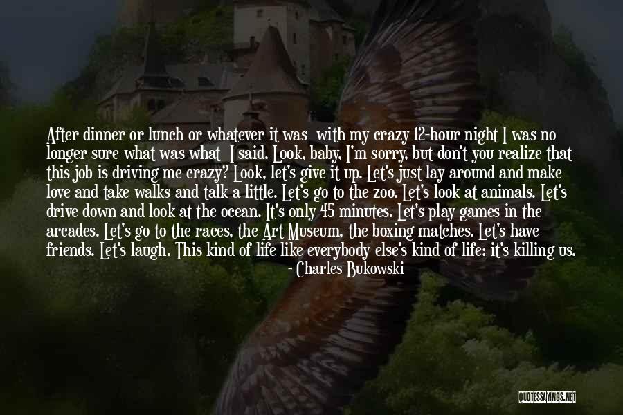 Go After Love Quotes By Charles Bukowski Go After Love Quotes By Charles Bukowski