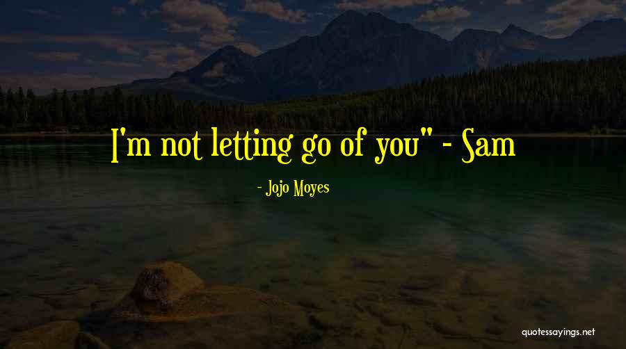 Go After Love Quotes By Jojo Moyes Go After Love Quotes By Jojo Moyes