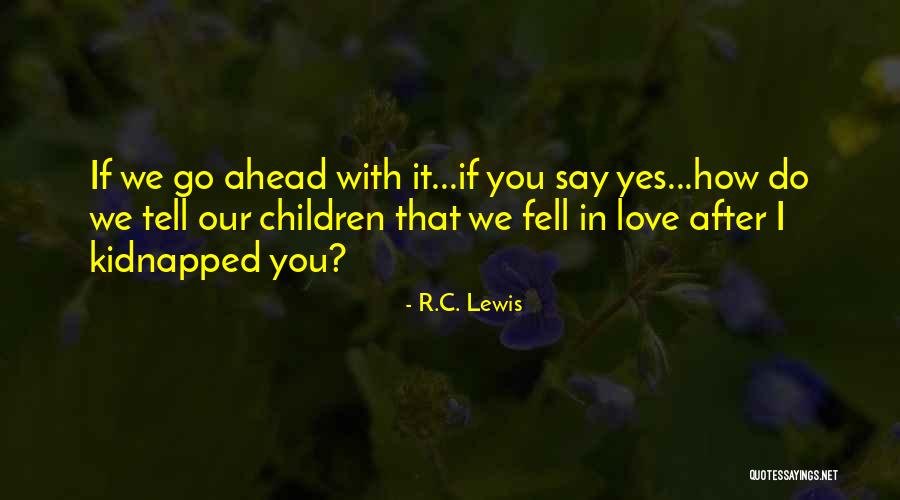 Go After Love Quotes By R.C. Lewis Go After Love Quotes By R.C. Lewis