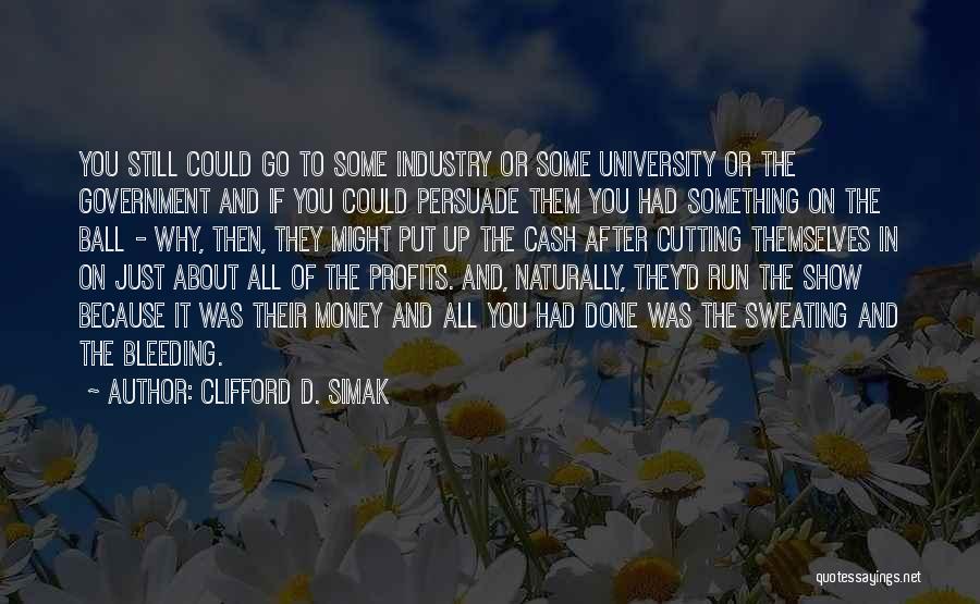 Go After Money Quotes By Clifford D. Simak