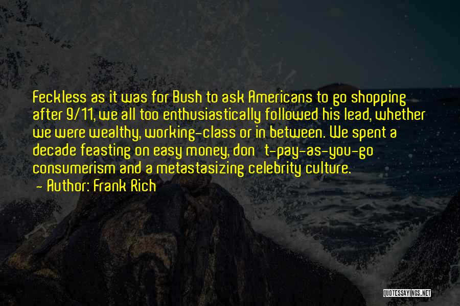 Go After Money Quotes By Frank Rich