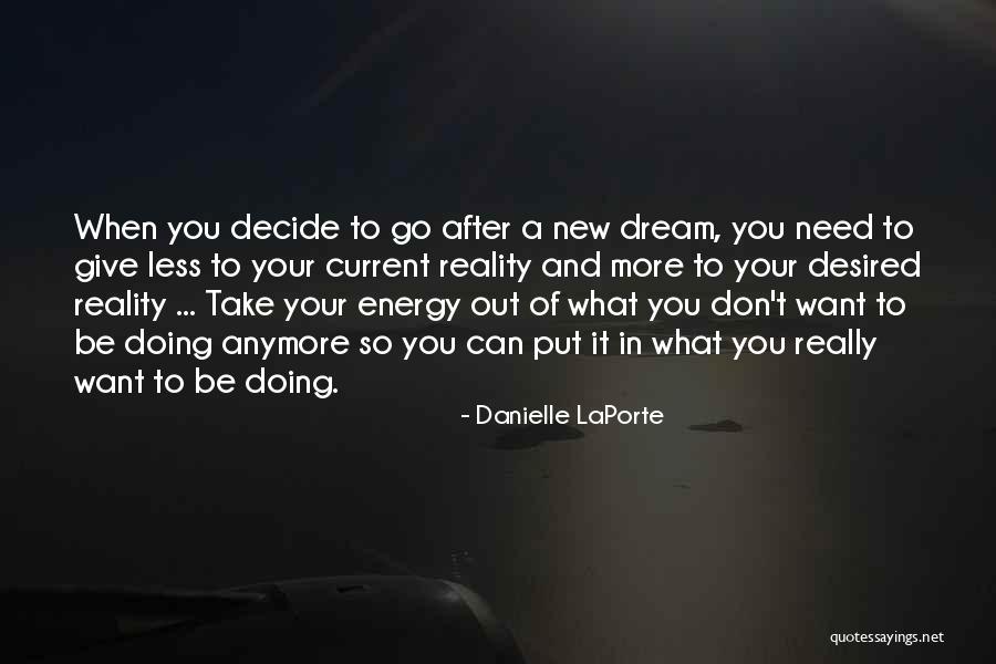 Go After What You Want Quotes By Danielle LaPorte Go After What You Want Quotes By Danielle LaPorte