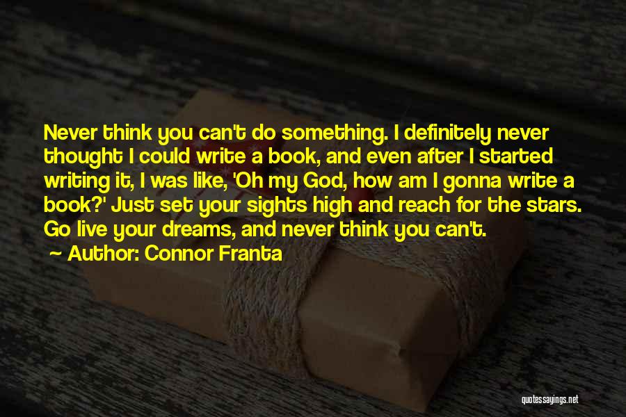 Go After Your Dreams Quotes By Connor Franta