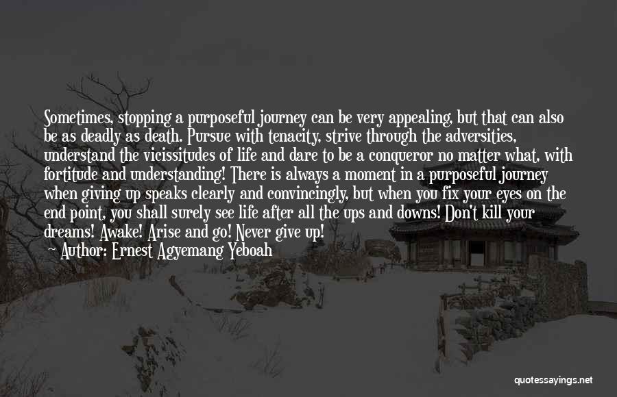 Go After Your Dreams Quotes By Ernest Agyemang Yeboah