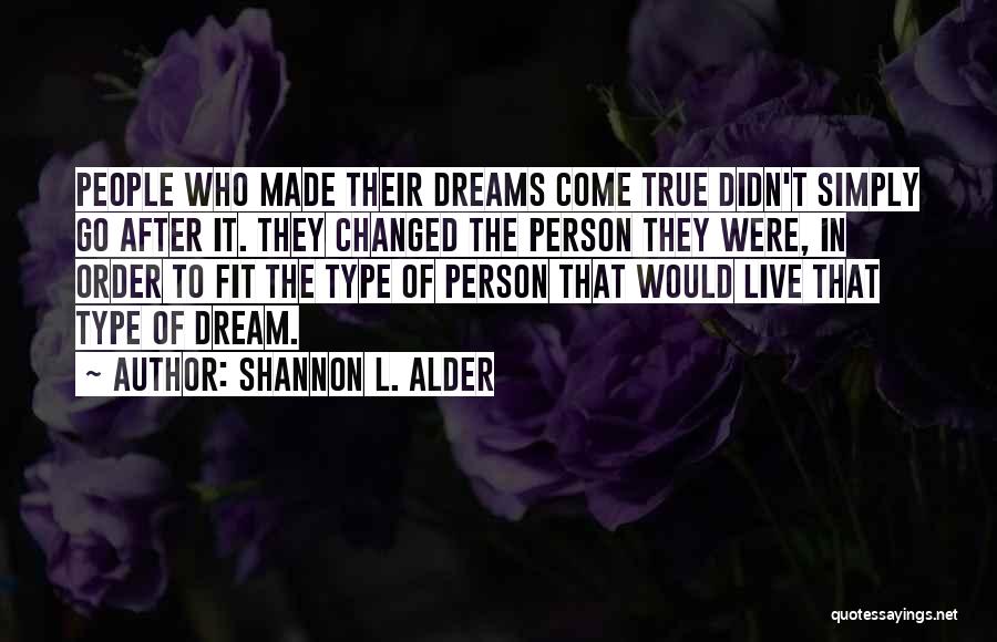 Go After Your Dreams Quotes By Shannon L. Alder