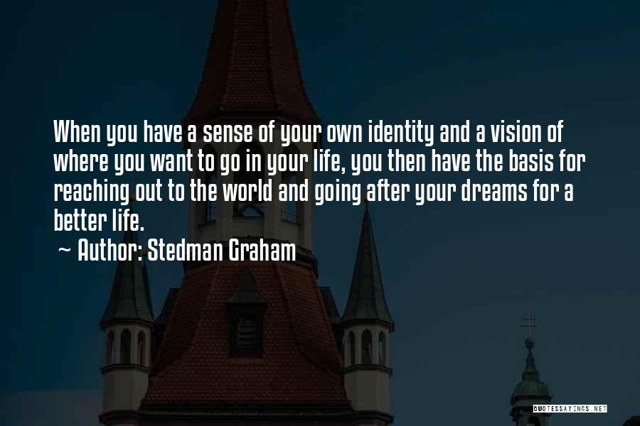 Go After Your Dreams Quotes By Stedman Graham