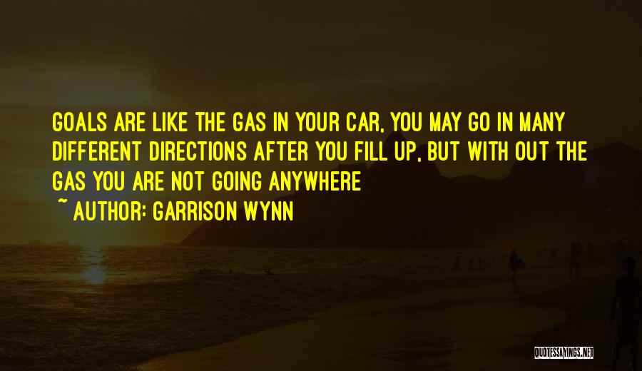 Go After Your Goals Quotes By Garrison Wynn