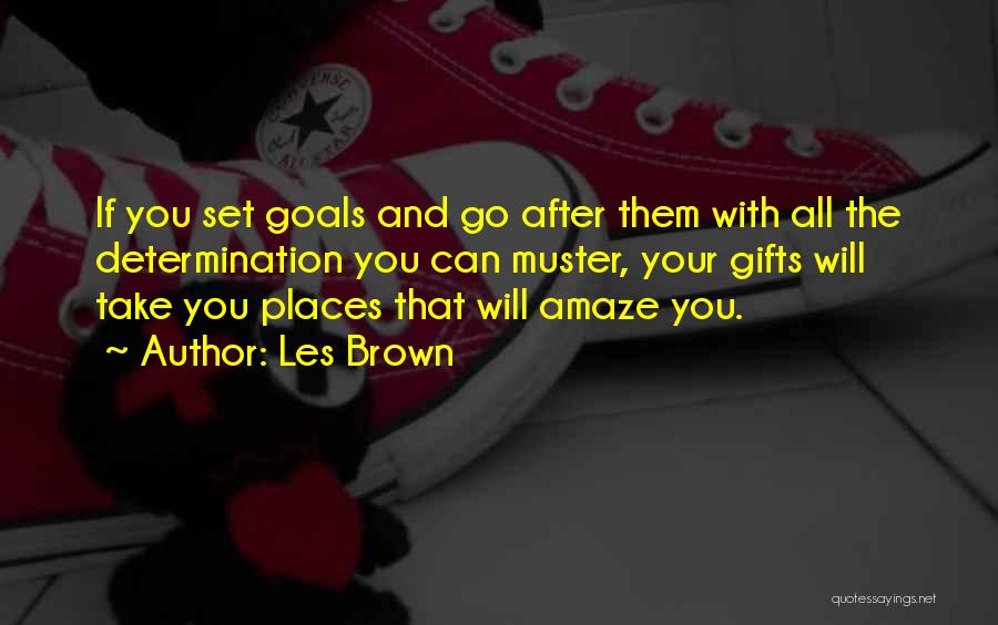 Go After Your Goals Quotes By Les Brown