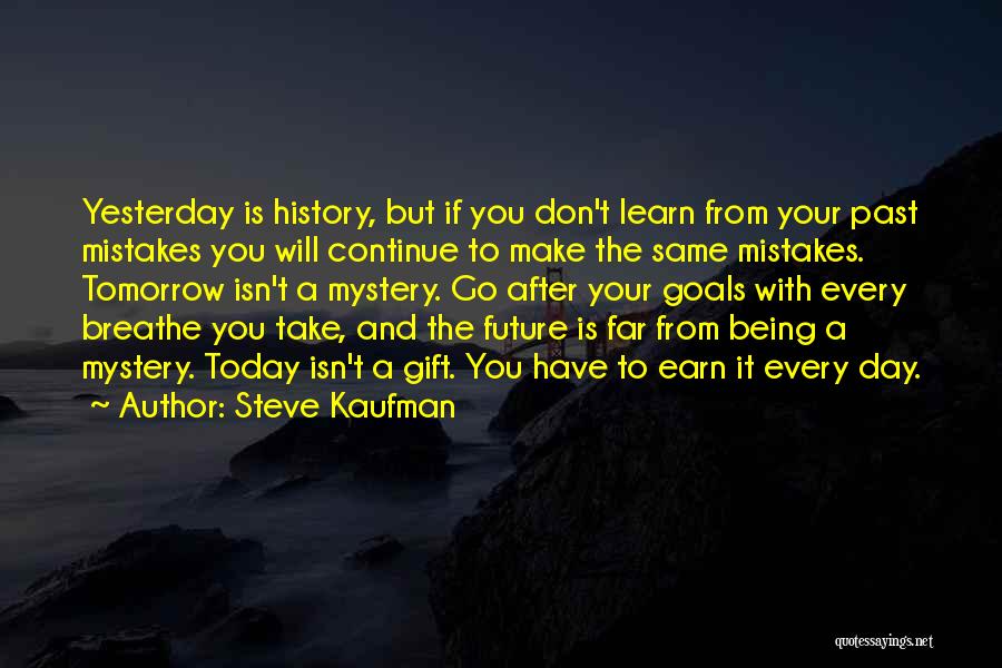 Go After Your Goals Quotes By Steve Kaufman