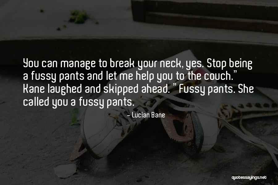 Go Ahead And Break Quotes By Lucian Bane Go Ahead And Break Quotes By Lucian Bane