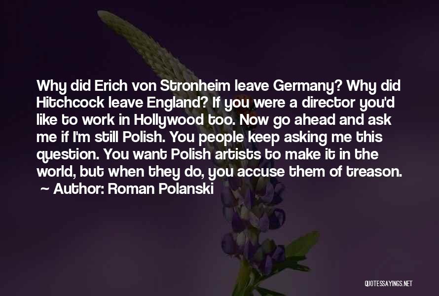 Go Ahead And Leave Quotes By Roman Polanski