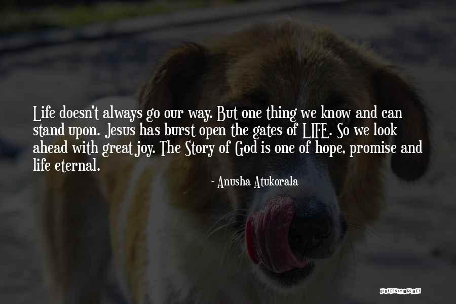 Go Ahead Life Quotes By Anusha Atukorala Go Ahead Life Quotes By Anusha Atukorala