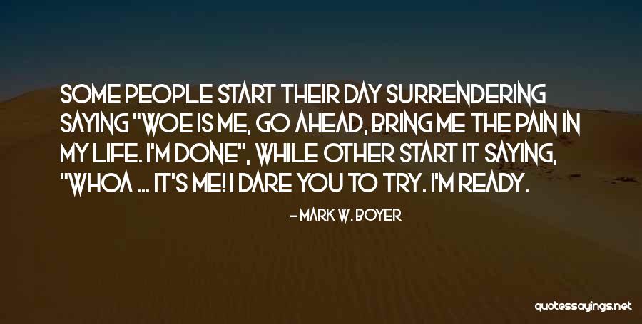 Go Ahead Motivational Quotes By Mark W. Boyer Go Ahead Motivational Quotes By Mark W. Boyer