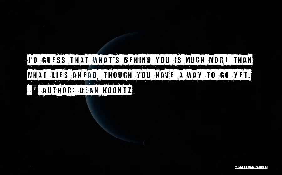 Go Ahead Quotes By Dean Koontz