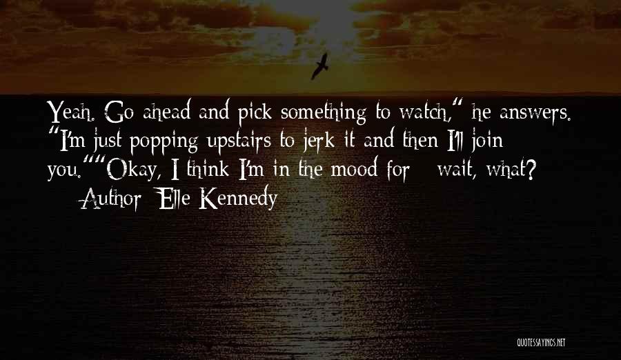 Go Ahead Quotes By Elle Kennedy