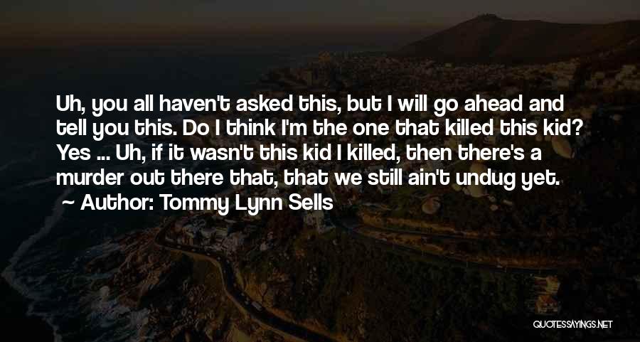 Go Ahead Quotes By Tommy Lynn Sells